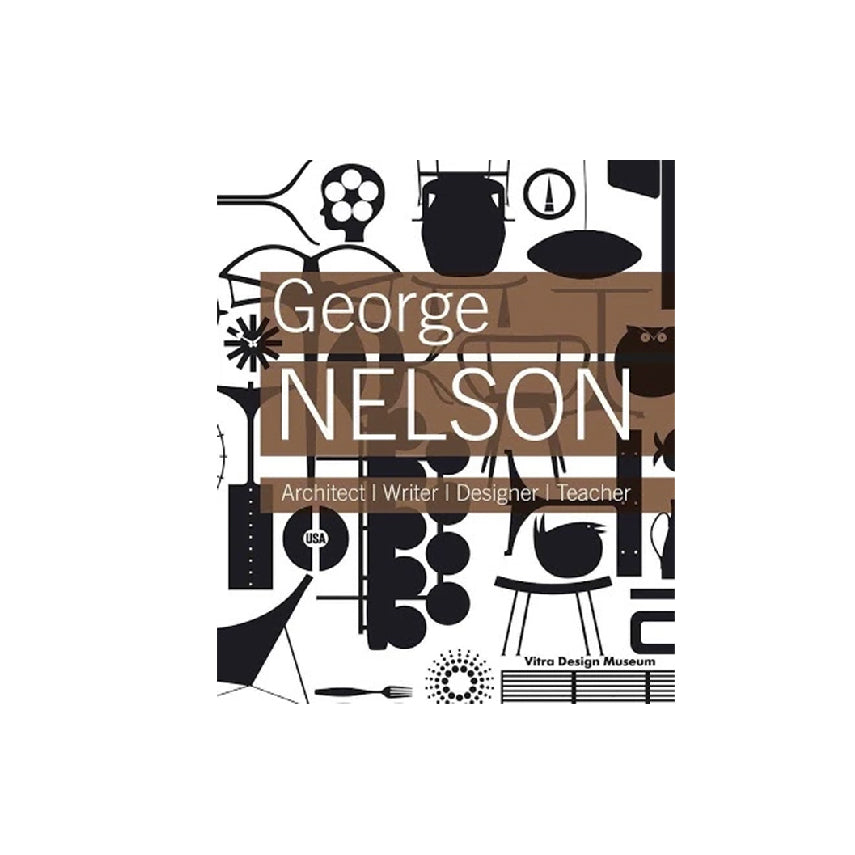 George Nelson: Architect, Writer, Designer, Teacher